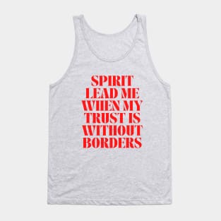 Spirit Lead Me When My Trust Is Without Borders Tank Top